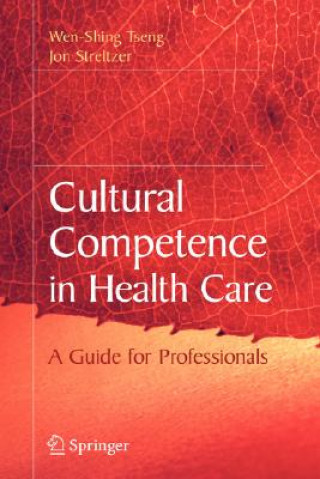 Kniha Cultural Competence in Health Care Wen-Shing Tseng