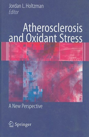 Kniha Atherosclerosis and Oxidant Stress: A New Perspective Jordan L Holtzman