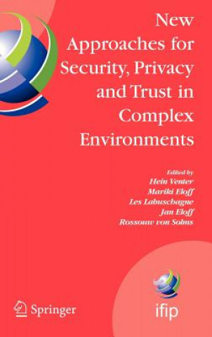 Carte New Approaches for Security, Privacy and Trust in Complex Environments Hein Venter