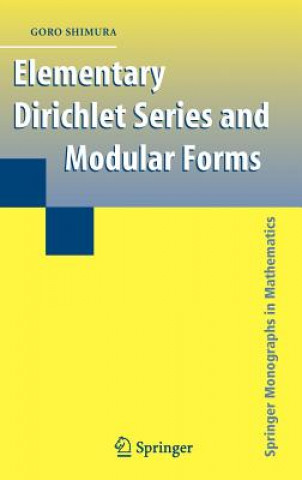 Kniha Elementary Dirichlet Series and Modular Forms Goro Shimura