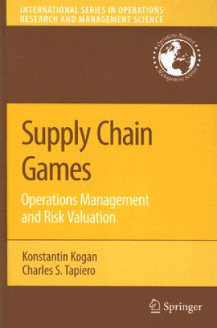 Livre Supply Chain Games: Operations Management and Risk Valuation Konstantin Kogan