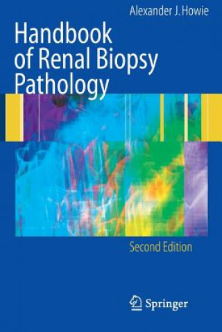 Книга Handbook of Renal Biopsy Pathology Alexander J. Howie