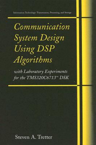 Könyv Communication System Design Using DSP Algorithms Steven A. Tretter