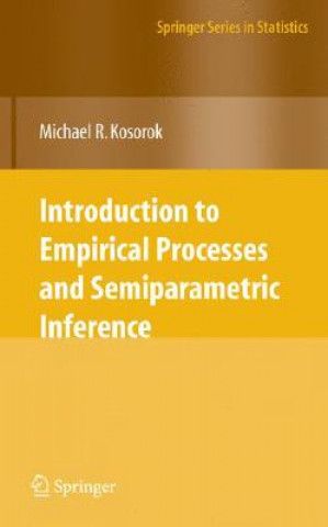 Kniha Introduction to Empirical Processes and Semiparametric Inference Michael R. Kosorok
