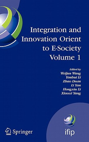 Knjiga Integration and Innovation Orient to E-Society Volume 1 Weijun Wang