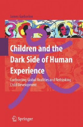 Książka Children and the Dark Side of Human Experience James Garbarino