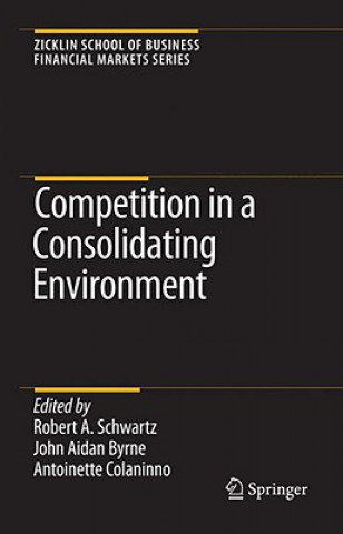 Könyv Competition in a Consolidating Environment Robert A. Schwartz