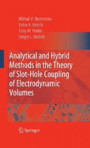 Книга Analytical and Hybrid Methods in the Theory of Slot-hole Coupling of Electrodynamic Volumes Mikhail V. Nesterenko