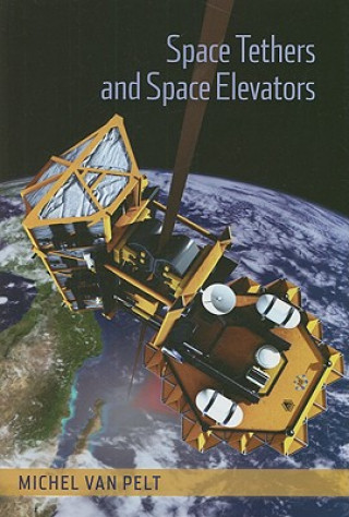 Könyv Space Tethers and Space Elevators Michel van Pelt