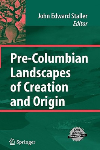 Kniha Pre-Columbian Landscapes of Creation and Origin John Staller