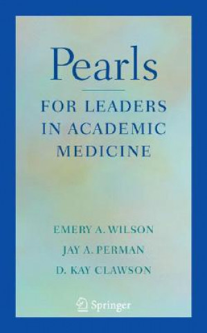 Carte Pearls for Leaders in Academic Medicine Emery A. Wilson