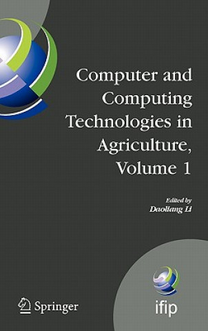 Kniha Computer and Computing Technologies in Agriculture, Volume I Daoliang Li