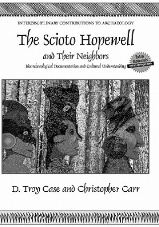 Könyv Scioto Hopewell and Their Neighbors Daniel Troy Case