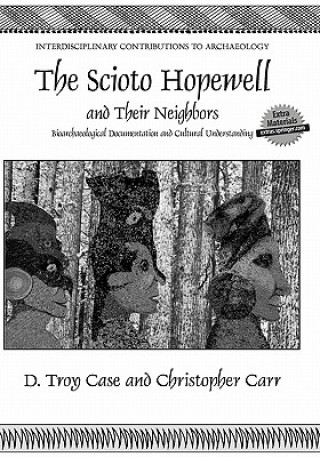 Kniha Scioto Hopewell and Their Neighbors Daniel Troy Case