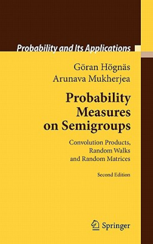 Kniha Probability Measures on Semigroups Göran Högnäs