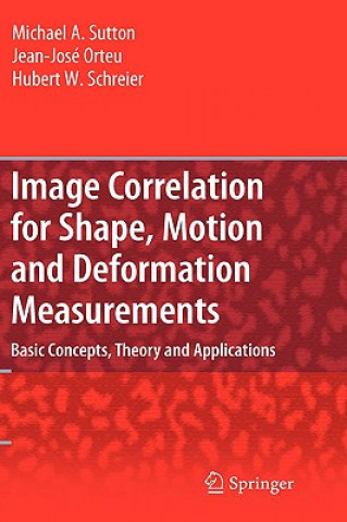 Buch Image Correlation for Shape, Motion and Deformation Measurements Michael A. Sutton