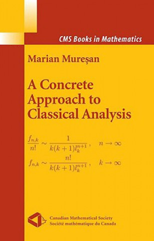 Carte A Concrete Approach to Classical Analysis Marian Muresan
