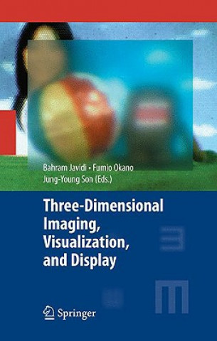 Könyv Three-Dimensional Imaging, Visualization, and Display Bahram Javidi