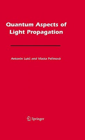 Kniha Quantum Aspects of Light Propagation Antonín Luk