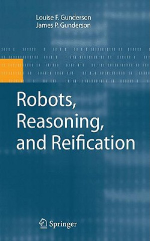 Książka Robots, Reasoning, and Reification James P. Gunderson