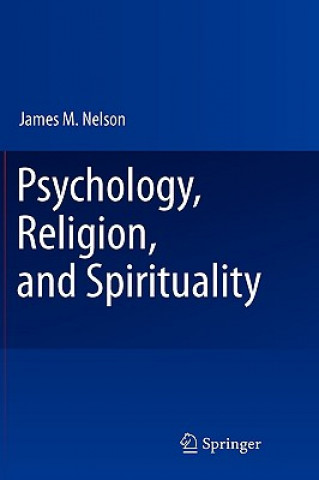 Könyv Psychology, Religion, and Spirituality James M. Nelson