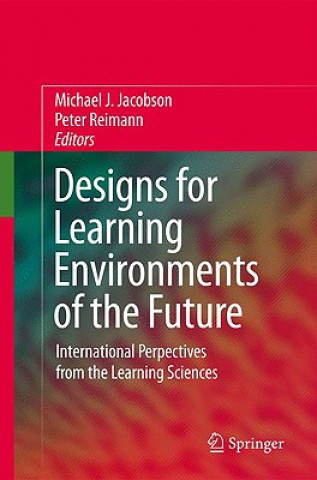 Kniha Designs for Learning Environments of the Future Michael J. Jacobson