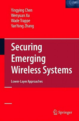 Könyv Securing Emerging Wireless Systems Yingying Chen