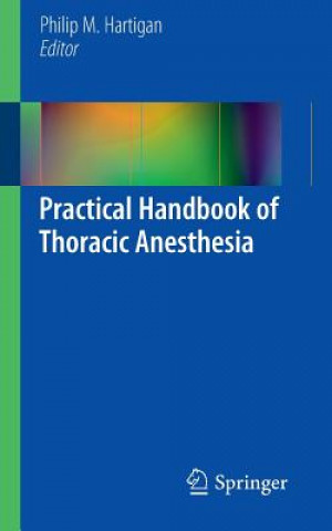 Книга Practical Handbook of Thoracic Anesthesia Philip M. Hartigan