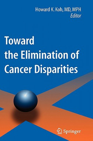 Carte Toward the Elimination of Cancer Disparities Howard K. Koh