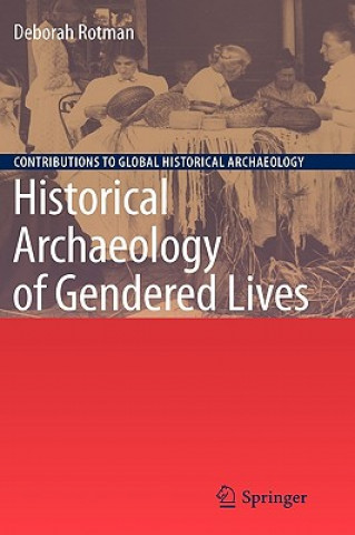 Książka Historical Archaeology of Gendered Lives Deborah Rotman