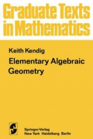 Kniha Elementary Algebraic Geometry K. Kendig