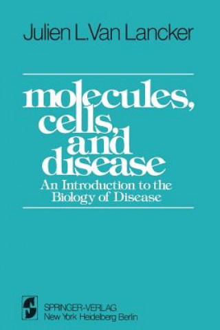 Kniha Molecules, Cells, and Disease J.L. VanLancker