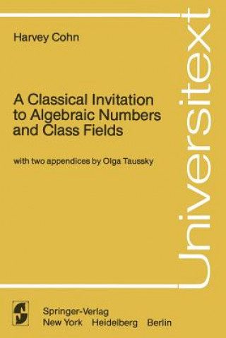 Kniha A Classical Invitation to Algebraic Numbers and Class Fields Harvey Cohn