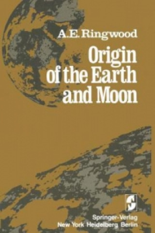 Kniha Origin of the Earth and Moon Alfred E. Ringwood