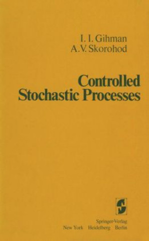 Książka Controlled Stochastic Processes I. I. Gihman