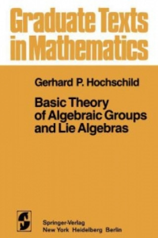 Buch Basic Theory of Algebraic Groups and Lie Algebras G. P. Hochschild