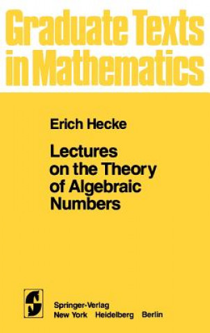 Kniha Lectures on the Theory of Algebraic Numbers E. T. Hecke