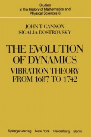 Kniha The Evolution of Dynamics: Vibration Theory from 1687 to 1742 J. T. Cannon