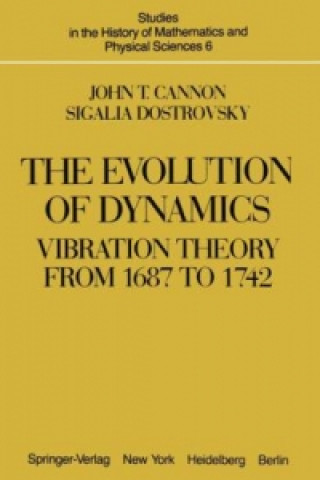 Książka The Evolution of Dynamics: Vibration Theory from 1687 to 1742 J. T. Cannon