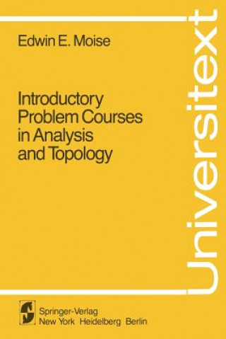 Kniha Introductory Problem Courses in Analysis and Topology E. E. Moise