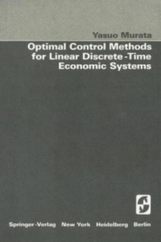 Könyv Optimal Control Methods for Linear Discrete-Time Economic Systems Y. Murata
