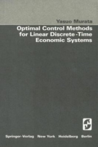 Buch Optimal Control Methods for Linear Discrete-Time Economic Systems Y. Murata