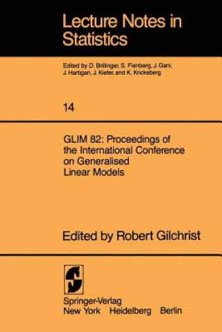 Książka GLIM 82: Proceedings of the International Conference on Generalised Linear Models R. Gilchrist