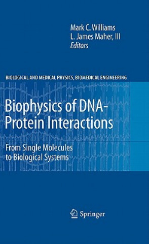 Książka Biophysics of DNA-Protein Interactions Mark C. Williams