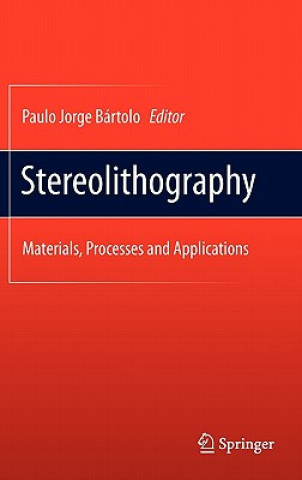 Könyv Stereolithography Paulo Jorge Bártolo