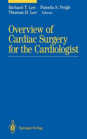 Könyv Overview of Cardiac Surgery for the Cardiologist Richard T. Lee