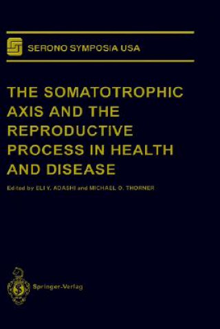 Книга Somatotrophic Axis and the Reproductive Process in Health and Disease Eli Y. Adashi