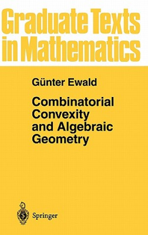 Книга Combinatorial Convexity and Algebraic Geometry Günter Ewald