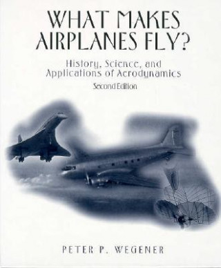 Carte What Makes Airplanes Fly? Peter P. Wegener