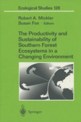 Kniha The Productivity and Sustainability of Southern Forest Ecosystems in a Changing Environment Robert Mickler